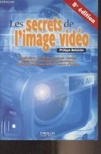 Les secrets de l'image vidéo - 8e édition - Bellaïche Philippe -