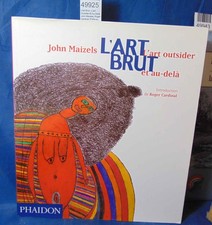 Maizels L'art Brut - L'art Outsider Et Au-Delà. John Maizels, Roger Cardi...