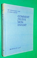 Comment j'élève mon enfant Francisque GAY & Louis COUSIN