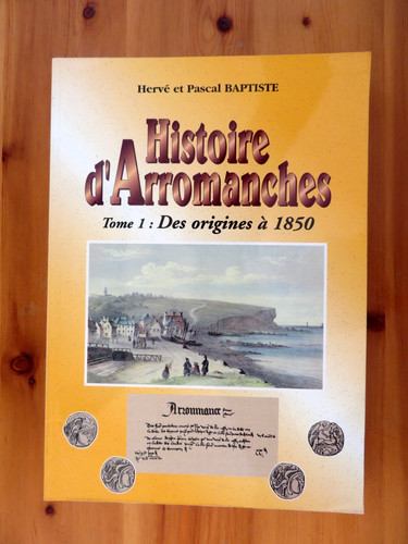 Histoire arromanches tome 1 - d'arromanches,