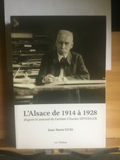 L'Alsace de 1914 à 1928 d’après le journal de Charles Spindler J Marie Gyss 2024