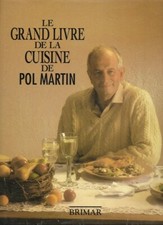 Le grand livre de la cuisine de Pol Martin - 600 recettes délicieuses - Brimar