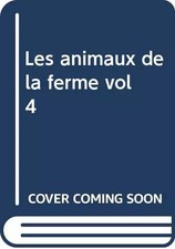 Les animaux de la ferme vol 4