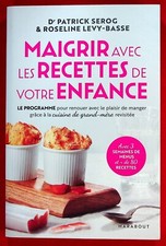 MAIGRIR AVEC LES RECETTES DE VOTRE ENFANCE - DR PATRICK SEROG - REGIME