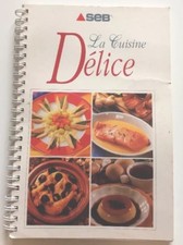 LA CUISINE DELICE  DES RECETTES POUR VOTRE COCOTTE MINUTE SEB