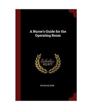 A Nurse's Guide for the Operating Room, Nicholas Senn
