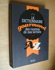 Le dictionnaire gourmand des recettes de nos terroirs de A à Z