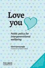 Love you: Public policy for intergenerational wellbeing by Girol Karacaoglu NEUF