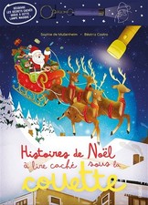 Histoires de Noel a lire cache sous la couette, Sophie de Mullenheim