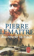 "Au revoir là-haut" Pierre Lemaitre/ Le Livre de poche/ Bon état/ 2015