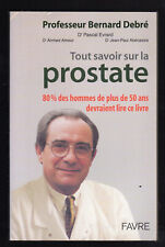TOUT SAVOIR SUR LA PROSTATE Pr Bernard Debré FAVRE 2001