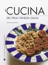 La cucina del Friuli Venezia