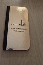 Robert  MOREL. Cent clés pour comprendre une grotte.