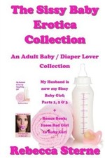 The Sissy Baby Erotica Collection: An Adult Baby / Diaper Lover Collection NEUF