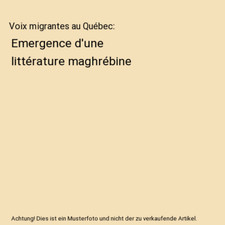 Voix migrantes au Québec: Emergence d'une littérature maghrébine, Najib Redou