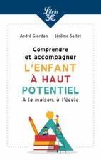 Comprendre et accompagner l'enfant à haut potentiel: À la maison, à l'école abc 