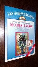 COMMENT PEINDRE ET DECORER LE VERRE - P. Prada W. Ricciuti 1997