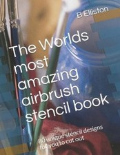 B Elliston The Worlds most amazing airbrush stencil book (Poche)