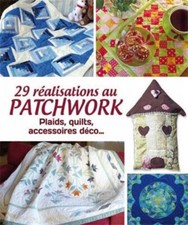 29 réalisations au patchwork: Plaids, quilts, accessoires déco... Atelier TF; Gu