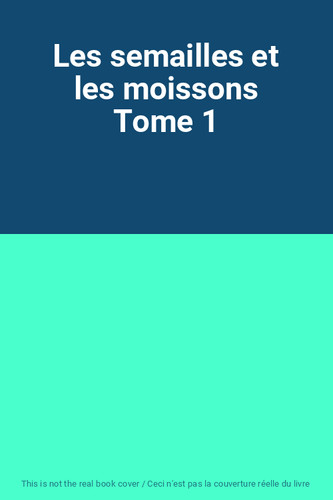Les semailles - les, moissons