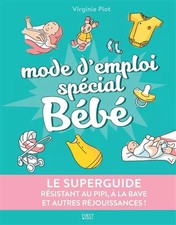 Le superguide - Mode d'emploi spécial Bébé, Virginie Piot