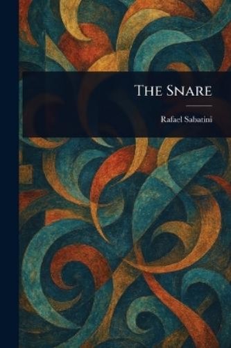 Rafael sabatini the snare - sabatini,