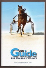 Guide des Étalons Trotteurs- Chevaux - Trot - Hippisme - 2015
