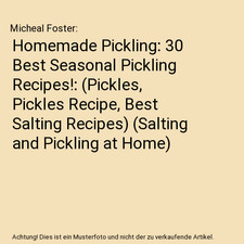 Homemade Pickling: 30 Best