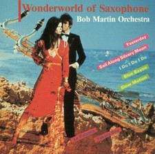 Bob Martin Orchestra Wonderworld Of Saxophone - CD