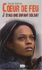 Coeur de feu : j'étais une enfant soldat