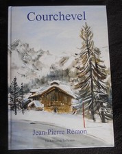 COURCHEVEL en aquarelles Jean Pierre Rémon dédicace 2005 éd de la perrière