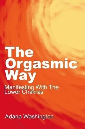 The orgasmic way manifesting - the,