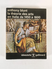 ANTHONY BLUNT - LA THÉORIE DES ARTS EN ITALIE DE 1450 à 1600 - GALLIMARD - 1966