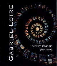 Gabriel Loire : L'oeuvre d'une vie (1904-1996), Véronique Debendère et