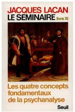 Jacques Lacan, Le séminaire. Livre XI. Les quatre concepts fondamentaux de la ps