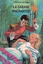 La cabane enchantée - Comtesse De Ségur - V1040660