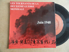 DISQUE  45T LES TOURNANTS DE LA 2ème GUERRE MONDIALE  " JUIN 1940 " 