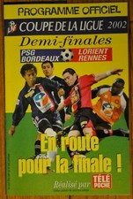 PROGRAMME FOOT  DEMI FINALES COUPE DE LA LIGUE 2002 PSG BORDEAUX LORIENT RENNES