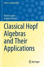 Frédéric Patras Pierre Cart Classical Hopf Algebras and Their Applicati (Poche)