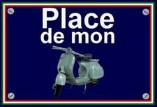 plaque " PLACE DE MON VESPA