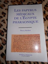 BARDINET Thierry : Les papyrus médicaux de l’Égypte pharaonique - Fayard, 2001