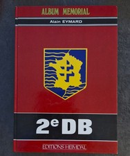 LA 2ème DB  EDITIONS HEIMDAL ALBUM MEMORIAL ALAIN EYMARD 01-08-44 au 08-05-45