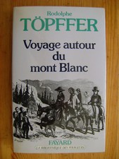 Rodolphe TÖPFFER - Voyage autour du Mont-Blanc - Fayard