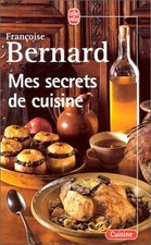 Mes secrets de cuisine - Bernard, Françoise