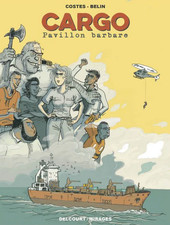 BD ROMAN GRAPHIQUE - CARGO, PAVILLON BARBARE / COSTES, BELIN, EO DELCOURT