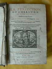 LOUIS DU PONT - DE LA PERFECTION DU CHRETIEN EN TOUS SES ESTAT-LIVRE ANCIEN 1613