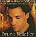 Bruno Pelletier - Le Temps Des Cathedrales - CD 1, 2 ou 4 titres