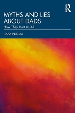 Linda Nielsen Myths and Lies about Dads (Poche)
