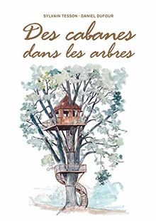 Des cabanes dans les arbres - , de