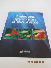 LIVRE - CREER SON AQUARIUM D'EAU DOUCE